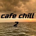 CAFE CHILL 2