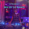 AFROBEAT MIX BY DJ RAWZI