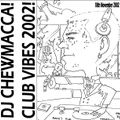 DJ Chewmacca! - mix17 - Club Vibes 2002!