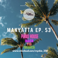 Manyatta Ep. 53 - Piano House ( Back To Basics )