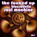 The Funked Up Bluesadelic Soul Machine Mk.1