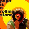 Papa Is A Rolling Stone (Papa Zura)