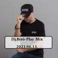 Dj.Bíró-Play Mix (2021.06.13.)