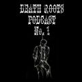 Death Roots Podcast #1