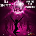DJ Smitty - Join The Club (Party Mix)