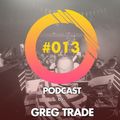 GREG TRADE - I play - You dance PODCAST #013