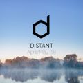 Distant - April/May '18