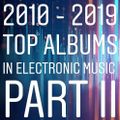 2010's Top Albums in Electronic Music (Part II)