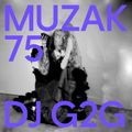 MUZAK 75: DJ G2G