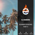 DJ EMBERS - SUMMER PENDING {Part 2}