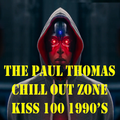 Paul Thomas - The Chill Out Zone - Kiss 100 - 1990's