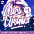 Monday Mini Mix Vol. 4 - DJ Mick Uranko