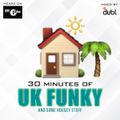 30 Minutes of UK Funky (And Housey Stuff)