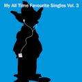 My All Time Favourite Singles Vol. 3