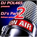 DJ POL465 - DJ's Party 2 (δεύτερο ημίωρο)