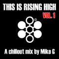 This Is Rising High volume 1 - A chillout mix by Mike G