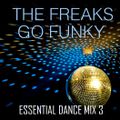 The Freaks Go Funky - Essential Dance Mix 3