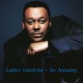 Luther Vandross - So Amazing
