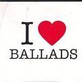 I LOVE BALLADS