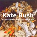 Kate Bush - A Northern Rascal Mission