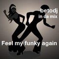 Feel my funk again - betodj in da mix