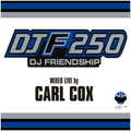 DJF 250 - DJ FRIENDSHIP - MIXED LIVE by CARL COX
