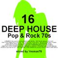 DEEP HOUSE 16 pop & rock 70s (Chromatics, The Doors, Fleetwood mac, Stage Rockers, Dire Straits,...)