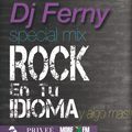 Rock en Tu idioma y algo mas! Mixed by: Dj Ferny