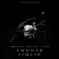Smooth Liquid - A Jimmy, LadyLight & El666s Collaboration
