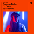 Supreme Radio EP 095 - DJ Const