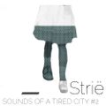 Sounds Of A Tired City #2: Strië