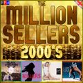 THE MILLION SELLERS : THE 2000'S