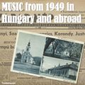 Music from 1949 in Hungary and abroad (USA)