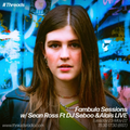 Fambula Sessions w/ Sean Ross/ DJ Seboo and Alaïs LIVE.
