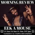 Eek A Mouse Morning Review By Soul Stereo @Zantar & @Reeko 16-11-21