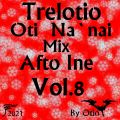 Trelotio Oti Na`nai Mix Afto Ine Vol.8 By Otio 2021