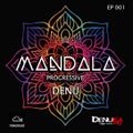 MANDALA  Mix by DENU Progressive Ep001