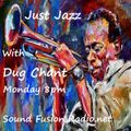Just Jazz 11/7/16 broadcast Monday 8pm on Sound Fusion Radio.net with Dug Chant