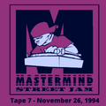 Mastermind Street Jam - Tape 7: November 26, 1994