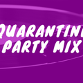 QUARANTINE PARTY MASHUP MINI-MIX(DJ FLEQX)