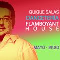 Quique Salas · Dancetería MAYO 2k20 · Flamboyant House