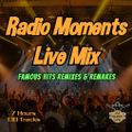 Radio Moments Live Mix (Famous Hits Remixes) 130 Tracks