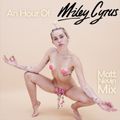 An Hour Of Miley Cyrus - Matt Nevin Mix