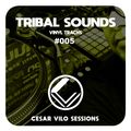 Cesar Vilo Sessions #005 - Tribal Sounds