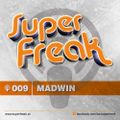 Superfreak! Podcast #009 [Madwin]