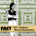 FACT Mix 223: Endless House Foundation