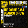 The Robbie Casa Blanco Show on Street Sounds Radio 1000-1200 22/04/2023