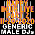 Generic Male DJs Friday Happy Hour Live! 11-20-2020 Part 2