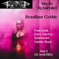 Mix New Brazilian Gothic - Post-punk, Dark Electro, Gothic Rock (Part 2) Avril 2021 By Dj-Eurydice