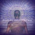 To Remember Who We Are – Conscious Dance Journey by MettāSoůl (Ecstatic Dance Budapest) – 20210918